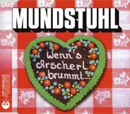 Mundstuhl - Wenn's Arscherl Brummt...