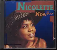 Nicolette - Now Is Early