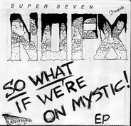 NOFX - So What If We're On Mystic!
