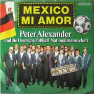 Peter Alexander, Die Fußball-Nationalmannschaft - Mexico Mi Amor