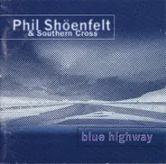 Phil Shöenfelt & Southern Cross - Blue Highway