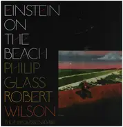 Philip Glass / Robert Wilson - Einstein On The Beach
