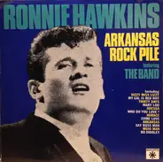 Ronnie Hawkins - Arkansas Rock Pile
