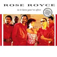 Rose Royce - Is It Love You're After