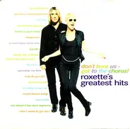 Roxette - Don't Bore Us - Get To The Chorus! (Roxette's Greatest Hits)