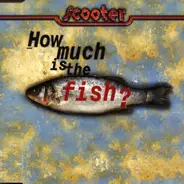 Scooter - How Much Is The Fish?