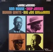Son House • Skip James • Bukka White • Big Joe Williams - Living Legends