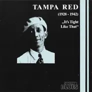 Tampa Red - (1928-1942) "It's Tight Like That"