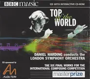The London Symphony Orchestra / Daniel Harding - Masterprize: Top Of The World (The Six Final Works For The International Composing Competition)