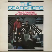The Searchers - Take Me for What I'm Worth