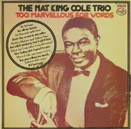 The Nat King Cole Trio - Too Marvellous For Words