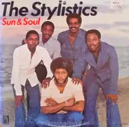 The Stylistics - Sun & Soul