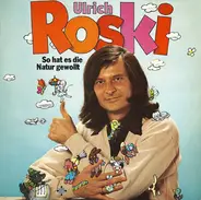 Ulrich Roski - So Hat Es Die Natur Gewollt