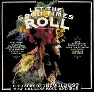 Roy 'Baldhead' Byrd, Dave Bartholomew, Mac Rebennack a.o. - Let The Good Times Roll (16 Tracks Of The Wildest New Orleans Soul And R'n'B)