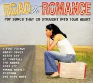 Norah Jones,The Kooks,Minnie Driver,Reamonn,u.a - Road To Romance - Pop Songs That Go Straight Into Your Heart