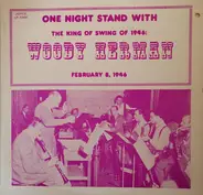 Woody Herman - One Night Stand With The King Of Swing Of 1946 Woody Herman February 8, 1946