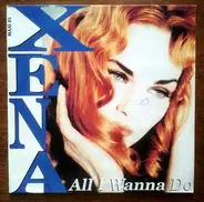 Xena - All I Wanna Do
