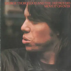 George Thorogood & the Destroyers - Move It on Over