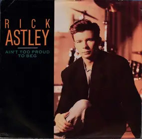 Rick Astley - Ain't Too Proud To Beg