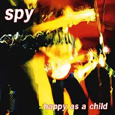 Spy - Happy As A Child