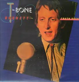 T-Bone Burnett - Truth Decay