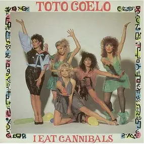 Toto Coelo - I Eat Cannibals