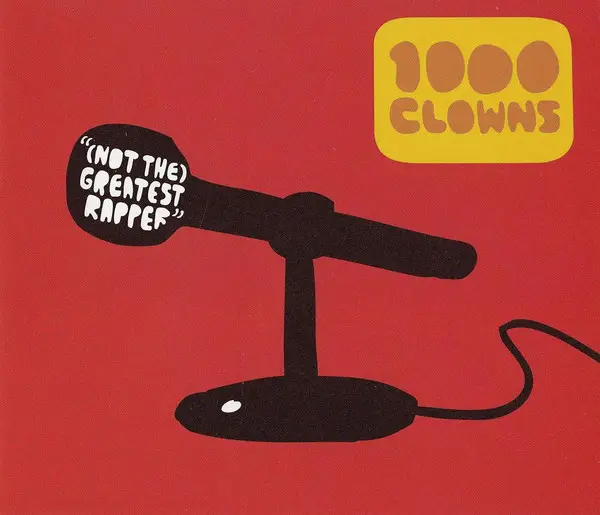 1000 CLOWNS - (Not The) Greatest Rapper - CD