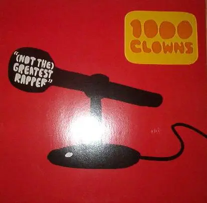 1000 CLOWNS - (Not The) Greatest Rapper - 12 inch 45 rpm