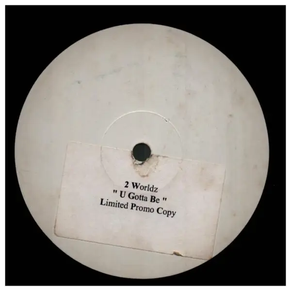 2 WORLDZ - You Gotta Be (STICKERED) - 12 inch x 1