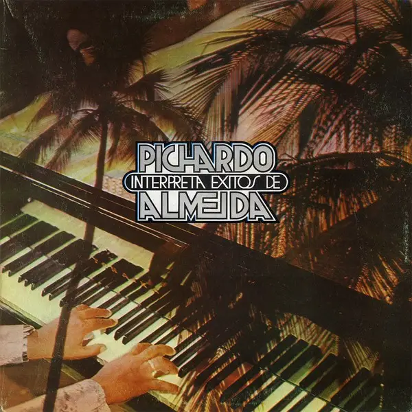 ADOLFO PICHARDO INTERPRETA EXITOS DE JUAN ALMEIDA - Pichardo Interpreta Exitos De Almeida - Disque 33T