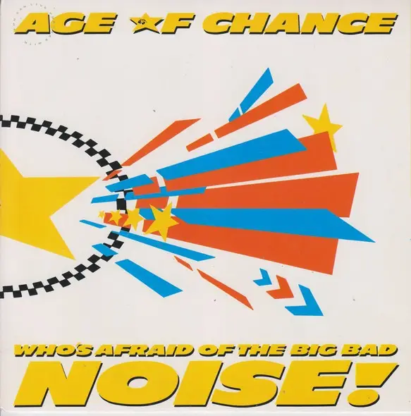 AGE OF CHANCE - Who's Afraid Of The Big Bad Noise! - Disque 45T x 1