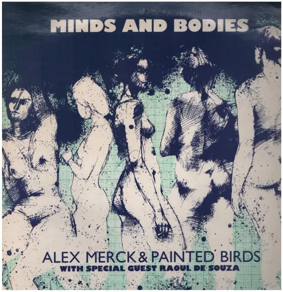 ALEX MERCK & PAINTED BIRDS WITH SPECIAL GUEST RAUL DE SOUZA - Minds And Bodies - LP