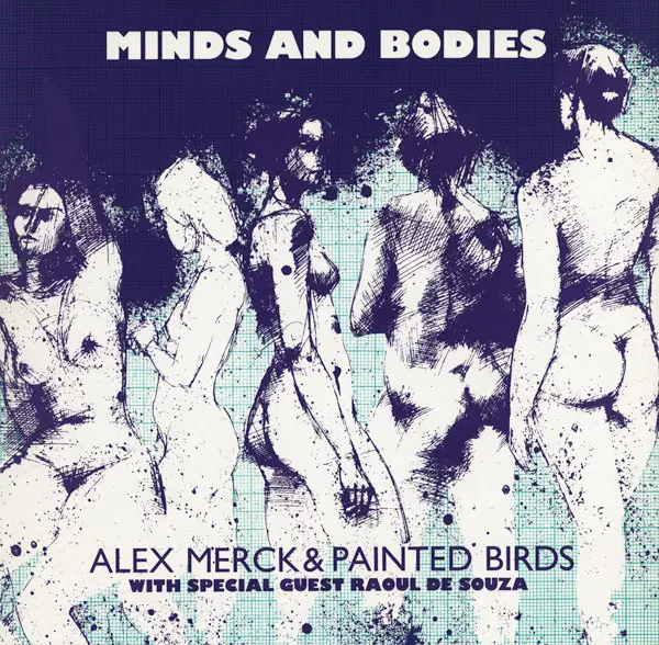 ALEX MERCK & PAINTED BIRDS WITH SPECIAL GUEST RAUL DE SOUZA - Minds And Bodies - LP