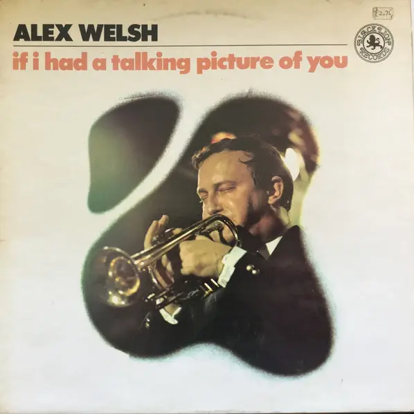 ALEX WELSH - If I Had A Talking Picture Of You - LP