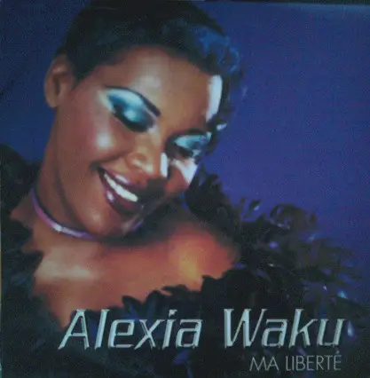 ALEXIA WAKU - Ma Liberté - Disque Maxi x 1