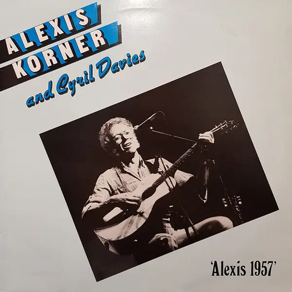 ALEXIS KORNER AND CYRIL DAVIES - 'Alexis 1957' - Disque 33T