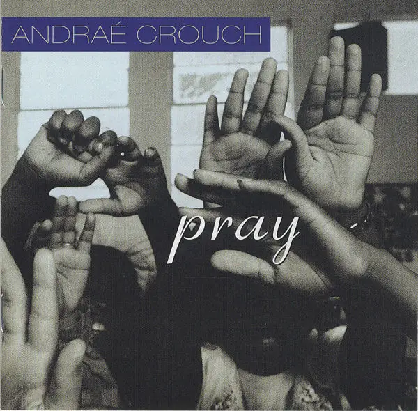 ANDRAÉ CROUCH - Pray - CD