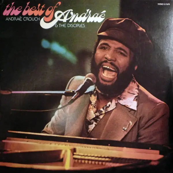 ANDRAÉ CROUCH & THE DISCIPLES - The Best Of Andraé (GATEFOLD) - Disque 33T x 2