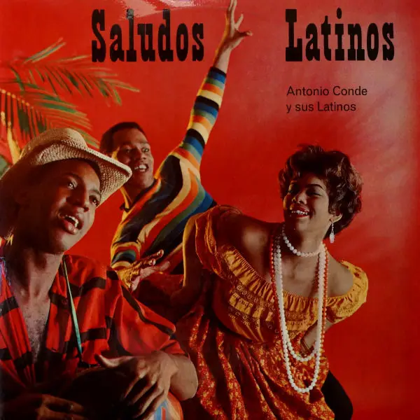 ANTONIO CONDE Y SUS LATINOS - Saludos Latinos! - LP