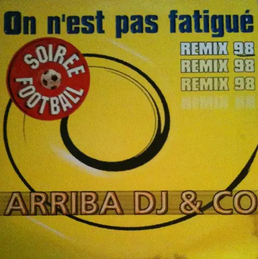 ARRIBA DJ & CO - On N'Est Pas Fatigué (Remix 98) - 12 inch x 1