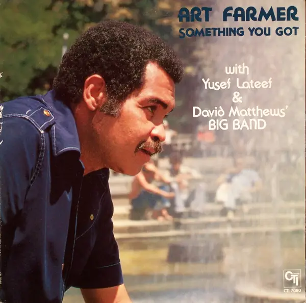 ART FARMER WITH YUSEF LATEEF & DAVID MATTHEWS' BIG BAND - Something You Got (GATEFOLD) - Disque 33T