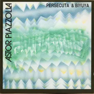 ASTOR PIAZZOLLA - Persecuta & Biyuya - Disque CD