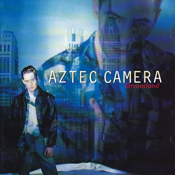 aztec camera dreamland