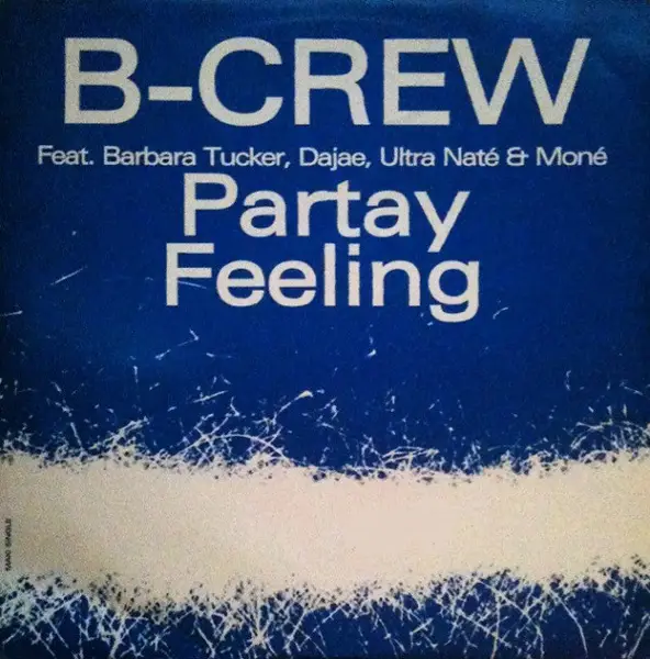 B-CREW FEATURING BARBARA TUCKER , DAJAÉ , ULTRA NATÉ & MONÉ - Partay Feeling - 12 inch x 1