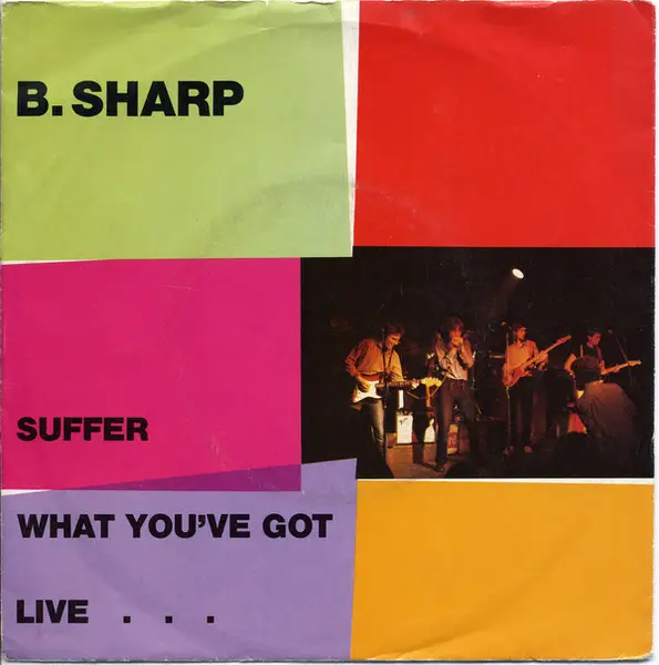 B.SHARP - Suffer / What You've Got  Live .... - 7inch x 1