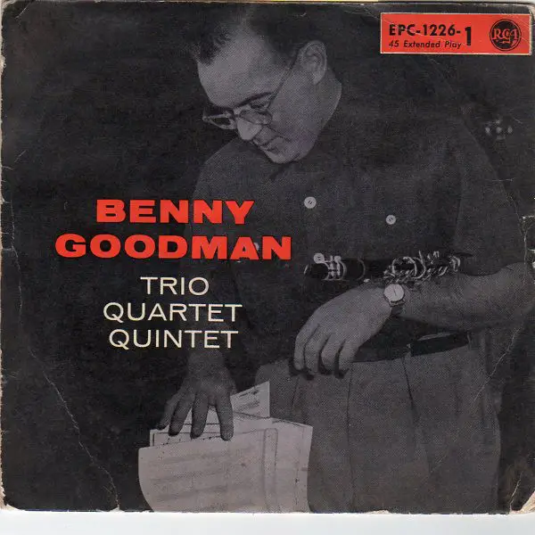 BENNY GOODMAN TRIO - THE BENNY GOODMAN QUARTET - THE BENNY GOODMAN QUINTET - Benny Goodman Trio-Quartet-Quintet - 7inch x 1