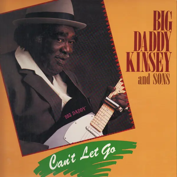 BIG DADDY KINSEY AND SONS - Can't Let Go - LP