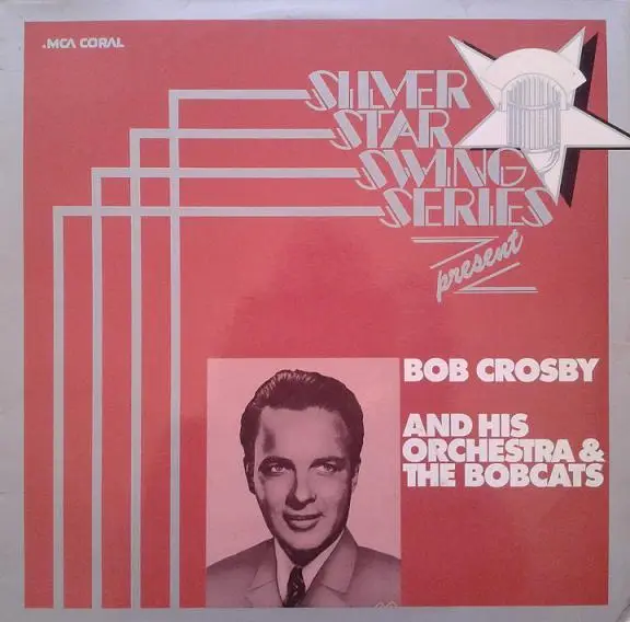 BOB CROSBY AND HIS ORCHESTRA & THE BOBCATS - Silver Star Swing Series - LP