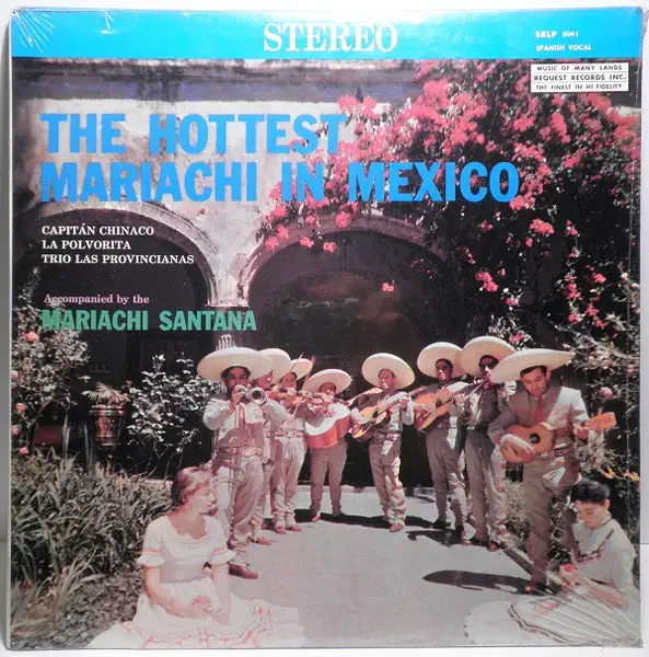 CAPITAN CHINACO , LA POLVORITA AND TRIO LAS PROVINCIANAS ACCOMPANIED BY THE MARIACHI SANTANA - The Hottest Mariachi In Mexico - LP