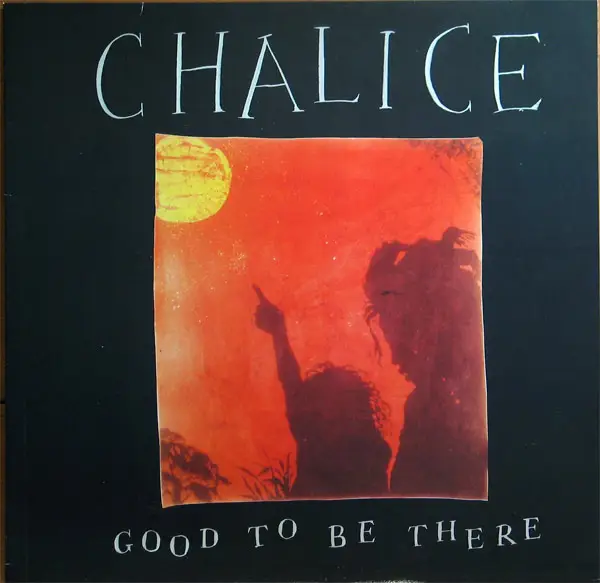 CHALICE - Good To Be There - Disque 33T